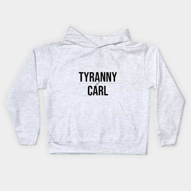 Tyranny of Carl Kids Hoodie by Aggressive Passifist